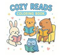 Cozy Reads Coloring Book: Adorable Scenes of Animals Reading - A Creative Escape for Kids Who Love Coloring and Stories (Simple and Bold Coloring Books)