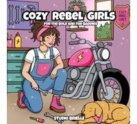 Cozy Rebel Girls: For the Bold and the Baddies, A Coloring Book for Adults, Adventurous, Creative Hobbies and Outdoor Activities
