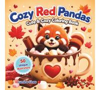 Cozy Red Pandas: Cute & Cozy Coloring Book for Adults, Teens & Kids | Relaxing Stress Relief Pages with Adorable Red Pandas, Sweet Treats & Comforting Moments