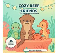 Cozy Reef Friends: Coloring Book for Kids and Adults - 45 Bold and Easy Sea Otter and Reef Animals in Cute Cozy Scenes for Relaxation (Suzi's Cozy Collection)