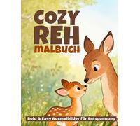 Cozy Reh Malbuch - Bold & Easy Ausmalbilder für Entspannung: Süße Waldmotive zum gestalten für Erwachsene & Kinder