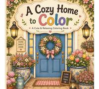 Cozy Relax Home Coloring Book: Cute Cozy Rooms, Gardens, Balconies, Kitchens & Peaceful Home Scenes for Relaxation