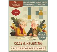 Cozy & Relaxing Large-Print Puzzle Book for Seniors: 70+ Easy Puzzles: Word Searches, Crosswords, Sudoku, Mazes & Nurikabe - With Solutions