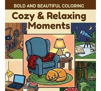 Cozy & Relaxing Moments: Simple and Relaxing Designs of Daily Things, Cute Animals, and Yummy Food for Adults, Beginners, and Seniors