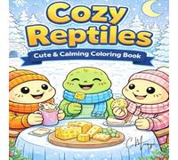 Cozy Reptiles: Cute & Calming Coloring Book (Cozy, Cute, & Calming)