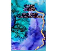 COZY RESET: Self Care Coloring Book: Relaxing Cozy Illustrations for Stress Relief, Mindfulness, Calm, and Mental Wellness