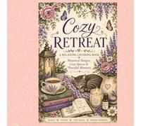 Cozy Retreat: An Adult Coloring Book Featuring Botanical Designs, Cozy Spaces, Peaceful Nature Scenes, Mindfulness, Stress Relief & Relaxation