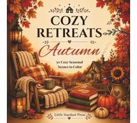 Cozy Retreats: Autumn: 50 Cozy Seasonal Scenes to Color | Relaxing Fall Cottages, Reading Nooks, Harvest Moments & Peaceful Escapes for Adults and Teens (The Cozy Retreats Collection)