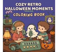 Cozy Retro Halloween Moments: Cute Vintage-Inspired Coloring Book of Old-School Halloween Scenes, Costumes, Treats, and Sweet Spooky Fun (Cozy Things Coloring Collection)