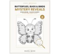 Cozy Reveals: 100 Butterfly, Bug & Bird Mystery Reveals: 100 Hidden Wings & Wildlife to Discover - Monochrome Color by Number - One Pen Only