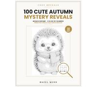 Cozy Reveals: 100 Cute Autumn Mystery Reveals: Hidden Fall Critters & Cosy Treats to Discover - Monochrome Color by Number - One Pen Only
