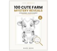 Cozy Reveals: 100 Cute Farm Mystery Reveals: Hidden Barnyard Friends to Discover - Monochrome Color by Number - One Pen Only