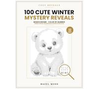 Cozy Reveals: 100 Cute Winter Mystery Reveals: Hidden Winter Wonderland Friends to Discover - Monochrome Color by Number - One Pen Only