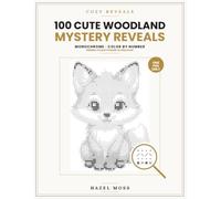 Cozy Reveals: 100 Cute Woodland Mystery Reveals: Hidden Forest Friends to Discover - Monochrome Color by Number - One Pen Only