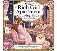 Cozy Rich Girl Apartment Coloring Book for Adults: Elegant Apartments, Soft Luxury and Dream City Life Coloring (Cozy Luxury Escape Collection)