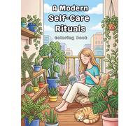 Cozy Rituals: A Modern Self-Care Coloring Book: A challenging yet easy journey to daily well-being. Relax with beautiful simplicity. A beautiful coloring book for teens and adults.