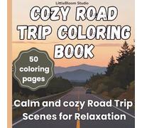 Cozy Road Trip Coloring Book: Relaxing Scenic Travel Pages to Color for Adults and Teens (LittleBloom Cozy Coloring Collection)