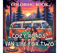 Cozy Roads | Van Life for Two Coloring Book: 50 Relaxing Camper Scenes of Shared Adventures, Cozy Moments & Slow Travel Together (Cozy Roads: A Van Life Coloring Series)