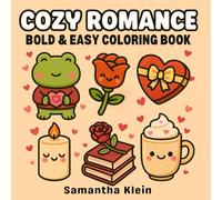Cozy Romance Bold & Easy Coloring Book: Cute Valentines Designs for Kids and Adults (Cozy Romance Series)