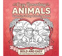 Cozy Romantasy Animals: Bold and Easy Valentine’s Day Coloring Book: Simple and Relaxing Kawaii Designs for Adults and Teens Featuring Adorable Raccoons, Bunnies, Bears, and Romantic Woodland Couples