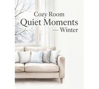 Cozy Room Quiet Moments: Winter: Relaxing Adult Coloring Book for Women with Cozy Rooms, Warm Lights, Snowy Nights, and Peaceful Moments
