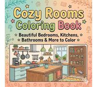 Cozy Rooms Coloring Book: Beautiful Bedrooms, Kitchens, Bathrooms & More to Color for Kids and Teens