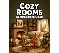 Cozy Rooms Coloring Book for Adults: Relaxing Cozy Interior Coloring Pages Featuring Warm Living Rooms, Fireplaces, Reading Nooks, and Peaceful Home Spaces for Stress Relief