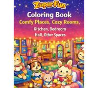 Cozy Rooms & Cute Animals Coloring Book: Easy Relaxing Pages for Adults, Kids and Seniors - Stress Relief Art by Zuper Fun: Adorable Animal ... Mindful Coloring (Zuper Fun Coloring Books)