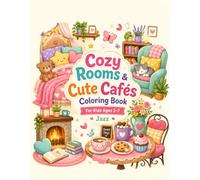 Cozy Rooms & Cute Cafés Coloring Book: Adorable Cozy Bedroom, Sweet Café, Bakery, Tea Room, and Cute Animal Coloring Pages for Kids Ages 3-7