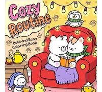Cozy Routine A Bold-&-Easy Coloring Book of Comforting Daily-Moments for Kids and Adults: Relaxing and Enjoyable Coloring Pages of Cozy Daily ... Perfect for Stress Relief and Family-Bonding