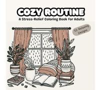 Cozy Routine: A Relaxing and Simple Cozy Routine Coloring Book for Stress Relief