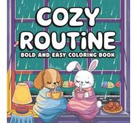 Cozy Routine: Bold and Easy Coloring Book for Relaxation and Mindful Evenings: 84 Cute Cozy Animal Scenes, Simple Bold Designs for Stress Relief and Comfort Coloring