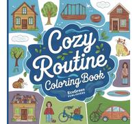 Cozy Routine Coloring Book: 101 Pages of Relaxing Designs for Stress Relief and Creativity: Perfect for Adults and Teens - 8.5 x 8.5 Inches - ... and Everyday Scenes to Unwind and Recharge