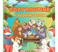 cozy routine coloring book: coloring book for kids adults and teens Featuring Cute Cozy Daily Activities with cute and adorable designs for Relaxation (Cozy Routine Coloring)