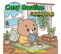 Cozy Routine: Coloring Book for Adults and Teens Bold & Easy Cozy Moments Animal Friends Designs for Relaxation (Cozy Spaces Coloring)