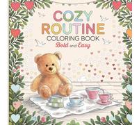 Cozy Routine: Relax and Unwind with Cozy Daily Scenes - Bold and Easy Coloring for All Ages