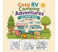 Cozy RV Camping Adventures Coloring Book for Kids: Cute Campers, Happy Outdoor Fun, Cozy RV Life, Forest Adventures & Easy Coloring Pages for Kids Ages 4-8
