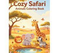 Cozy Safari Animals Coloring Book for Toddlers Ages 2-6: Cute African Animal Friends, Simple Bold Designs & Easy Coloring Pages for Preschool Kids and Little Hands