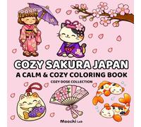 Cozy Sakura Japan Coloring Book: Bold and Easy Cozy Coloring Pages for Adults and Teens | Calming, Relaxing Kawaii Japan Hygge-Inspired Aesthetic Designs (Cozy Dose Collection)