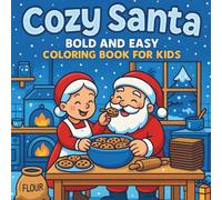 Cozy Santa: Bold and Easy Coloring Book for Kids: Simple, Fun Christmas Coloring Pages with Santa, Cookies, Reindeer & Cozy Holiday Scenes for ... Children (Christmas Coloring Joy Series)