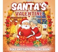 Cozy Santa Valentine Coloring Book: Adorable Valentine Scenes with Santa & Mrs. Claus for Relaxation and Fun Cute & Cozy Black-and-White Valentine ... and Cozy Valentines Coloring Collection)