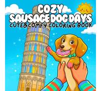 Cozy Sausage Dog Days Cute & Comfy Coloring Book: Adorable Puppy Girl Exploring Parks Beaches Markets Camping Cafes and Seasonal Adventures with Her Best Friend for Relaxing Creative Fun