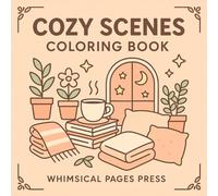 Cozy Scenes Coloring Book: Relax and Color Your Way to Calm!