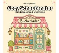 Cozy Schaufenster Malbuch: Bold & Easy Kawaii Ausmalbuch für Erwachsene und Teenager mit gemütlichen kleinen Läden, Cafés, Bäckereien, Buchhandlungen und süßen Schaufenstern (Cozy malbuch)