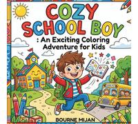 Cozy School Boy: A Fun-Filled Coloring Adventure of Learning, Friendship, and Imagination