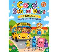 Cozy School Days: A Bold & Easy Back to School Coloring Book for Kids Ages 3-8 Featuring Cute School Life Scenes, Happy Classrooms, Friendly Teachers, School Supplies, Reading, Science, Art & More