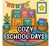 Cozy School Days:: A Comfy and Cute Coloring Book with Cheerful Classrooms, Creative Learning Corners, School Supplies, and Cozy Everyday Moments to Color (Cozy Living Coloring Collection)