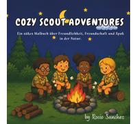 Cozy Scout Adventures Malbuch: Ein gemütliches Malbuch für Pfadfinder mit Camping, Wanderungen, Lagerfeuern, Natur und Outdoor-Abenteuern