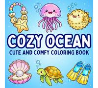 Cozy Sea Creatures Coloring Book: Cute Ocean Animals for Relaxation and Stress Relief (The Cozy Coloring Collection)