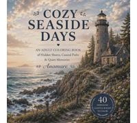 Cozy Seaside Days: An Adult Coloring Book of Hidden Shores, Coastal Paths & Quiet Memories (Cozy Escape Coloring Collection)
